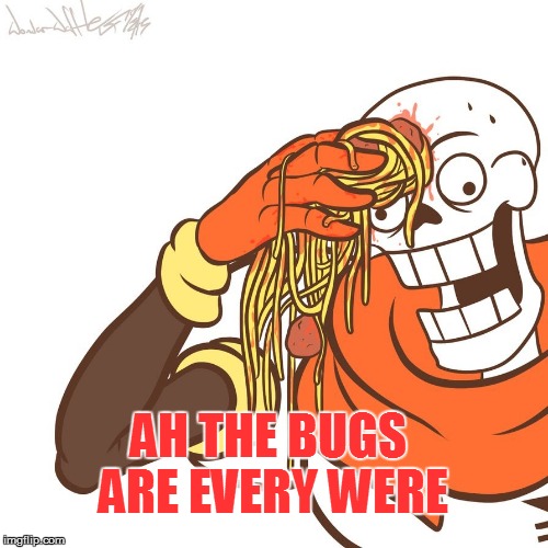 AH THE BUGS ARE EVERY WERE | made w/ Imgflip meme maker