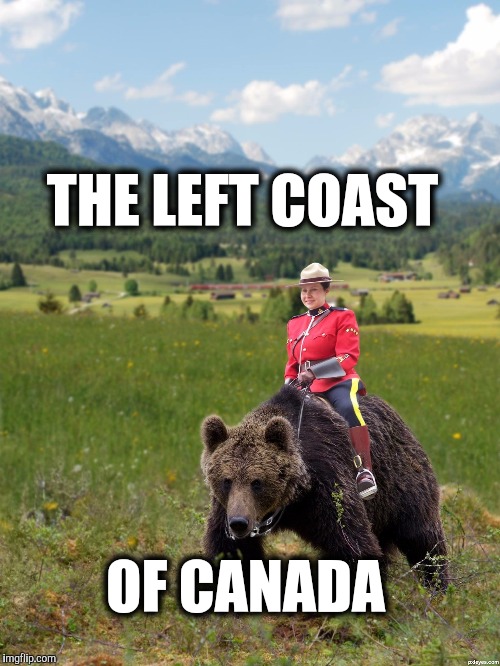 THE LEFT COAST OF CANADA | made w/ Imgflip meme maker