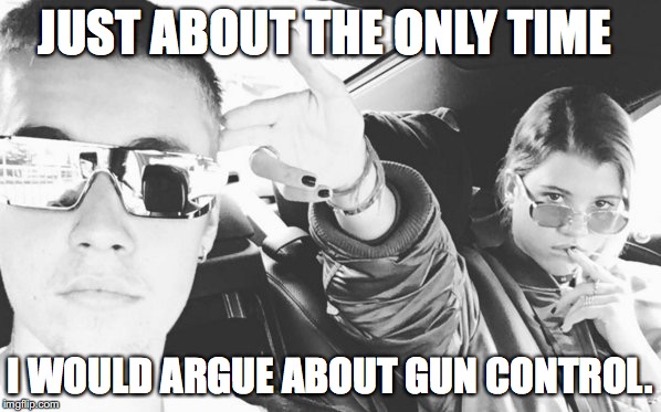 Gun Control Starring Justin Bieber | JUST ABOUT THE ONLY TIME; I WOULD ARGUE ABOUT GUN CONTROL. | image tagged in gun restriction argument,justin bieber,sofia richie,funny | made w/ Imgflip meme maker