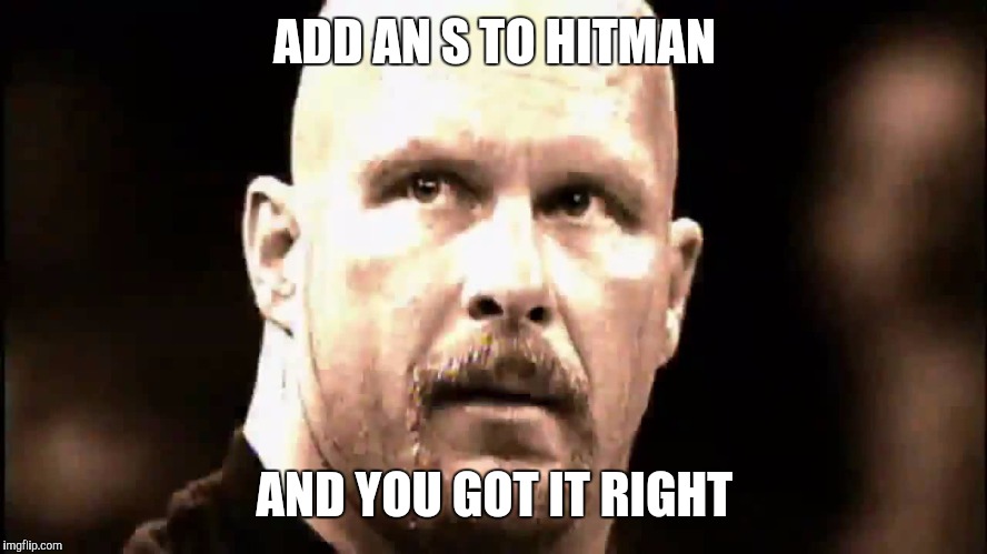 What1 | ADD AN S TO HITMAN AND YOU GOT IT RIGHT | image tagged in what1 | made w/ Imgflip meme maker