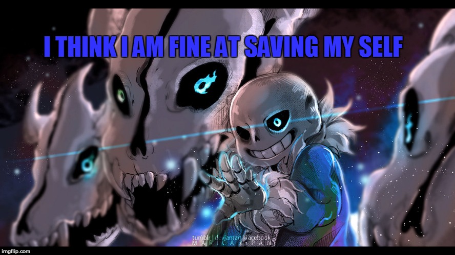 I THINK I AM FINE AT SAVING MY SELF | made w/ Imgflip meme maker