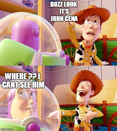 Buzz Look an Alien! | BUZZ LOOK IT'S JOHN CENA; WHERE ?? I CANT SEE HIM | image tagged in buzz look an alien | made w/ Imgflip meme maker