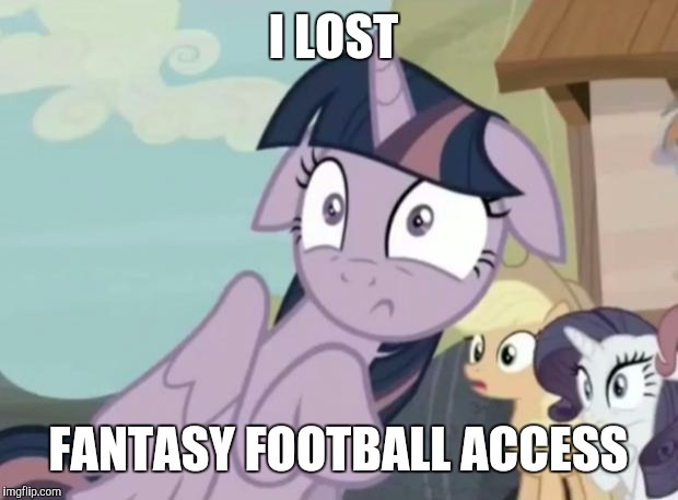 Shocked face Twilight | I LOST; FANTASY FOOTBALL ACCESS | image tagged in shocked face twilight | made w/ Imgflip meme maker