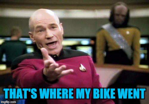 Picard Wtf Meme | THAT'S WHERE MY BIKE WENT | image tagged in memes,picard wtf | made w/ Imgflip meme maker