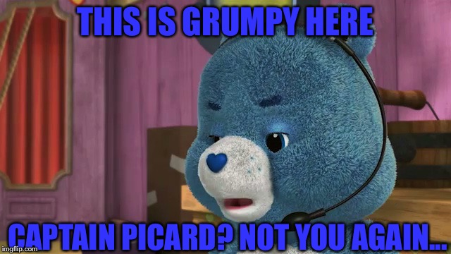 THIS IS GRUMPY HERE CAPTAIN PICARD? NOT YOU AGAIN... | made w/ Imgflip meme maker