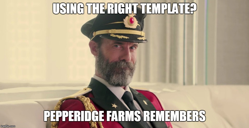 USING THE RIGHT TEMPLATE? PEPPERIDGE FARMS REMEMBERS | made w/ Imgflip meme maker