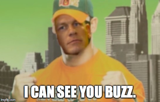 I CAN SEE YOU BUZZ. | made w/ Imgflip meme maker