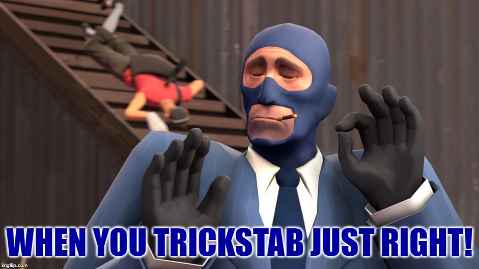 WHEN YOU TRICKSTAB JUST RIGHT! | made w/ Imgflip meme maker