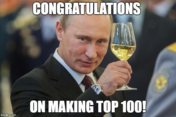 Putin Cheers | CONGRATULATIONS ON MAKING TOP 100! | image tagged in putin cheers | made w/ Imgflip meme maker