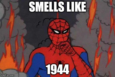 Spiderman | SMELLS LIKE; 1944 | image tagged in spiderman,memes | made w/ Imgflip meme maker