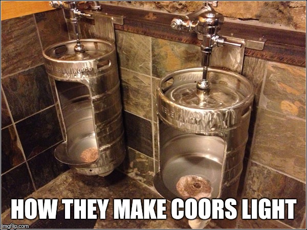 Keg Urinal | HOW THEY MAKE COORS LIGHT | image tagged in keg urinal | made w/ Imgflip meme maker
