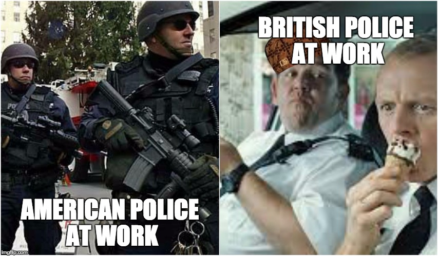 BRITISH POLICE AT WORK; AMERICAN POLICE AT WORK | image tagged in scumbag | made w/ Imgflip meme maker