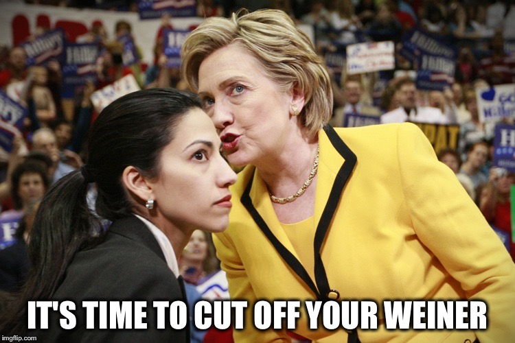 Another sexting scandal?  Say it ain't so! | IT'S TIME TO CUT OFF YOUR WEINER | image tagged in hillary huma,anthony weiner,sexting,memes,hillary | made w/ Imgflip meme maker