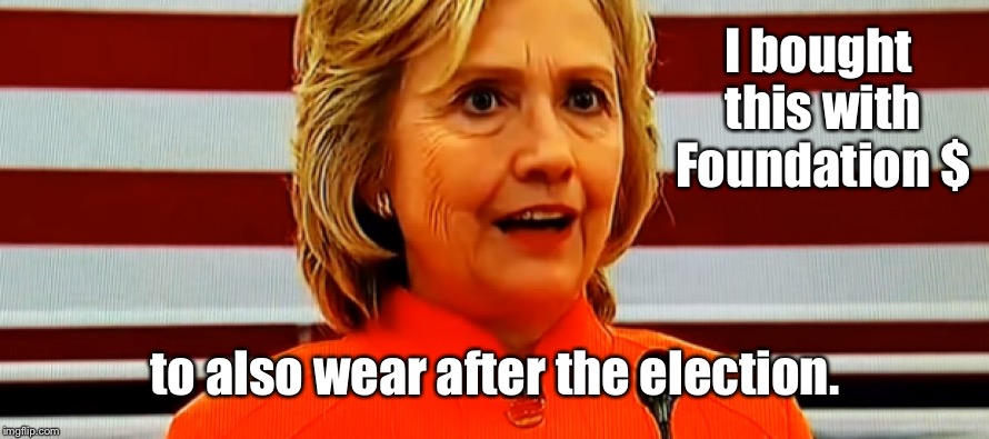 I bought this with Foundation $ to also wear after the election. | made w/ Imgflip meme maker