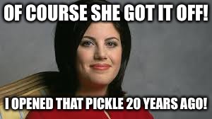 OF COURSE SHE GOT IT OFF! I OPENED THAT PICKLE 20 YEARS AGO! | made w/ Imgflip meme maker