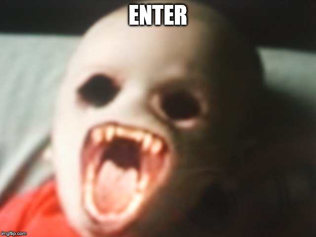 ENTER | made w/ Imgflip meme maker