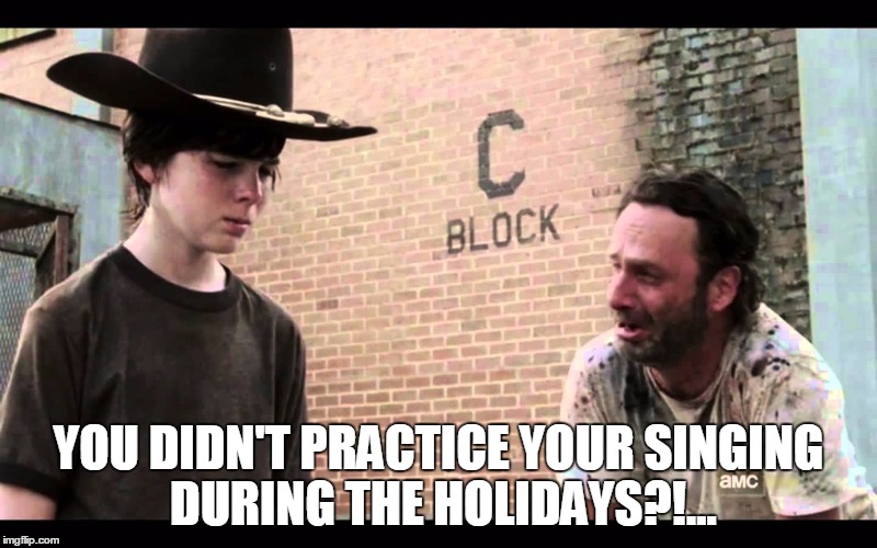 Vocal Teacher after summer recess | YOU DIDN'T PRACTICE YOUR SINGING DURING THE HOLIDAYS?!... | image tagged in singing,teaching,music teacher | made w/ Imgflip meme maker