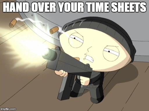 Timesheets | HAND OVER YOUR TIME SHEETS | image tagged in timesheet,timesheet reminder,stewie griffin | made w/ Imgflip meme maker