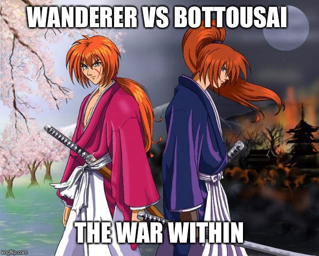 WANDERER VS BOTTOUSAI; THE WAR WITHIN | image tagged in anime | made w/ Imgflip meme maker