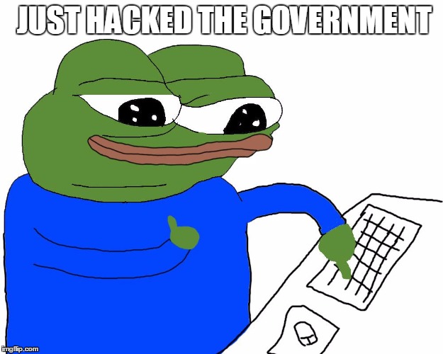 Hackerz 4 lyfe | JUST HACKED THE GOVERNMENT | image tagged in hacker | made w/ Imgflip meme maker