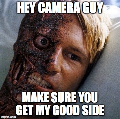 Cheese | HEY CAMERA GUY; MAKE SURE YOU GET MY GOOD SIDE | image tagged in the dark knight,batman,two face,pics | made w/ Imgflip meme maker