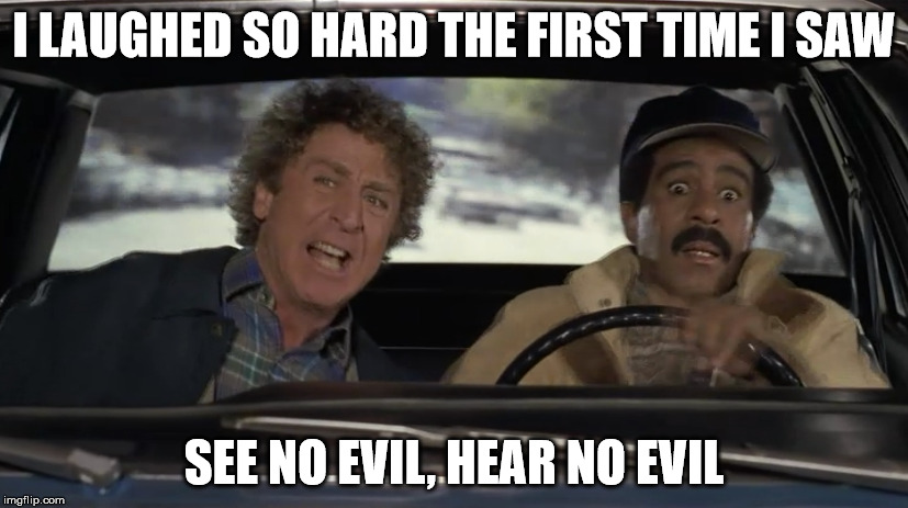I LAUGHED SO HARD THE FIRST TIME I SAW SEE NO EVIL, HEAR NO EVIL | made w/ Imgflip meme maker