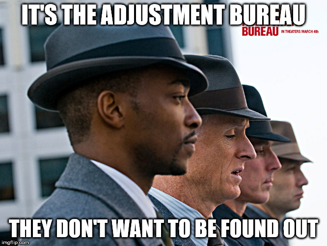 IT'S THE ADJUSTMENT BUREAU THEY DON'T WANT TO BE FOUND OUT | made w/ Imgflip meme maker