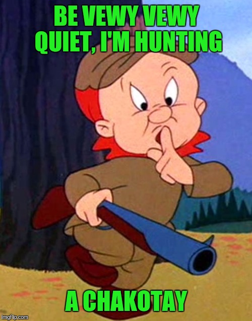 BE VEWY VEWY QUIET, I'M HUNTING A CHAKOTAY | made w/ Imgflip meme maker