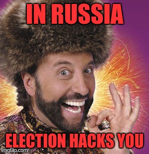 In Russia election hacks you! | IN RUSSIA ELECTION HACKS YOU | image tagged in yakov | made w/ Imgflip meme maker
