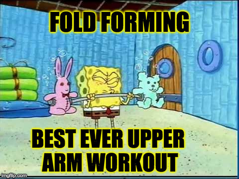 Workout Wimmp Spongebob | FOLD FORMING; BEST EVER UPPER ARM WORKOUT | image tagged in workout wimmp spongebob | made w/ Imgflip meme maker