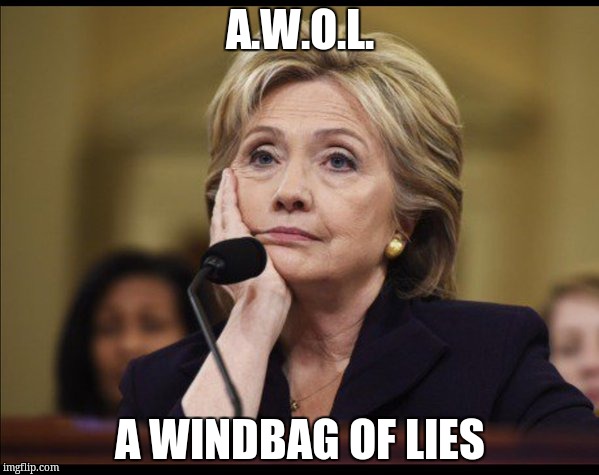 Bored Hillary | A.W.O.L. A WINDBAG OF LIES | image tagged in bored hillary | made w/ Imgflip meme maker