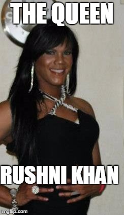 THE QUEEN; RUSHNI KHAN | image tagged in rushni khan | made w/ Imgflip meme maker