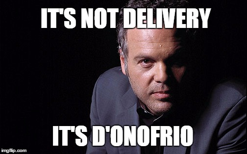 IT'S NOT DELIVERY IT'S D'ONOFRIO | image tagged in vincent d'onofrio,pizza,law and order | made w/ Imgflip meme maker
