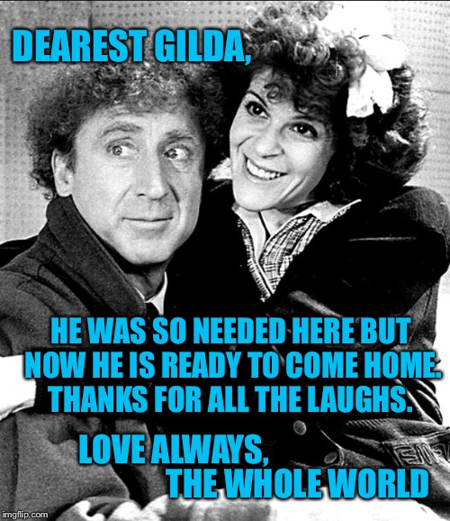 Hold your breath...make a wish...count to three | DEAREST GILDA, HE WAS SO NEEDED HERE BUT NOW HE IS READY TO COME HOME. THANKS FOR ALL THE LAUGHS. LOVE ALWAYS, THE WHOLE WORLD | image tagged in memes,willy wonka,gene wilder,tribute | made w/ Imgflip meme maker
