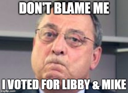 DON'T BLAME ME; I VOTED FOR LIBBY & MIKE | image tagged in lepage | made w/ Imgflip meme maker
