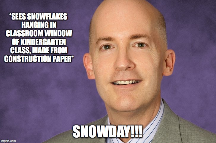 *SEES SNOWFLAKES HANGING IN CLASSROOM WINDOW OF KINDERGARTEN CLASS, MADE FROM CONSTRUCTION PAPER*; SNOWDAY!!! | image tagged in tcu,snowday,funny | made w/ Imgflip meme maker