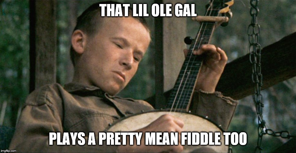 THAT LIL OLE GAL PLAYS A PRETTY MEAN FIDDLE TOO | made w/ Imgflip meme maker