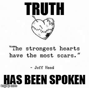 TRUTH; HAS BEEN SPOKEN | image tagged in truth | made w/ Imgflip meme maker
