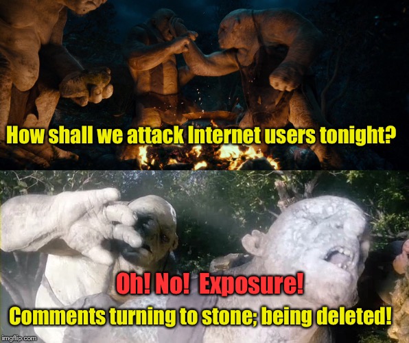 How shall we attack Internet users tonight? Comments turning to stone; being deleted! Oh! No!  Exposure! | made w/ Imgflip meme maker