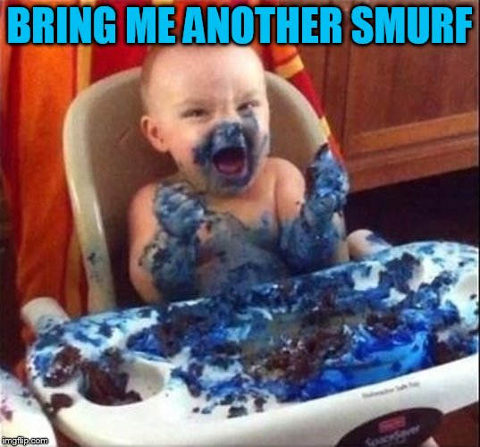 Baby Gargamel |  BRING ME ANOTHER SMURF | image tagged in funny memes,smurfs,eating,gargamel,laughs,smurf | made w/ Imgflip meme maker