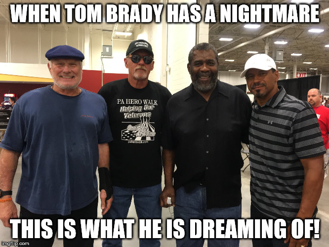 Steelers | WHEN TOM BRADY HAS A NIGHTMARE; THIS IS WHAT HE IS DREAMING OF! | image tagged in pittsburgh | made w/ Imgflip meme maker