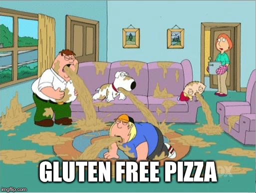 GLUTEN FREE PIZZA | made w/ Imgflip meme maker