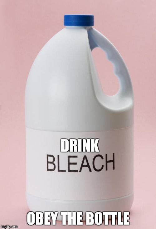 Bleach | DRINK; OBEY THE BOTTLE | image tagged in bleach | made w/ Imgflip meme maker