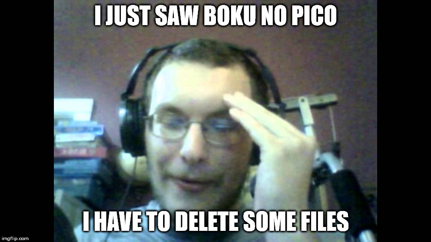 I JUST SAW BOKU NO PICO; I HAVE TO DELETE SOME FILES | image tagged in memes,insanebardock,boku no pico | made w/ Imgflip meme maker
