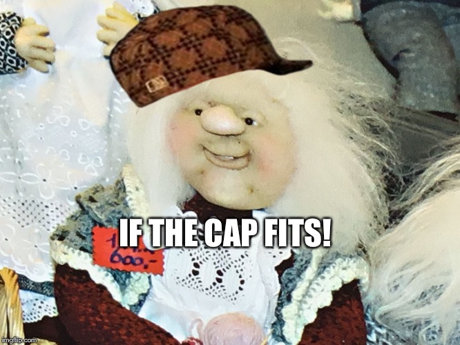 Mama jo | IF THE CAP FITS! | image tagged in mama jo,scumbag | made w/ Imgflip meme maker