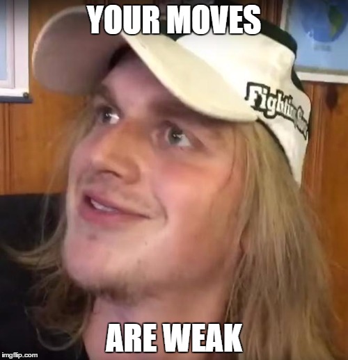 Your moves are weak Blank Meme Template