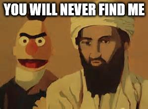 YOU WILL NEVER FIND ME | made w/ Imgflip meme maker