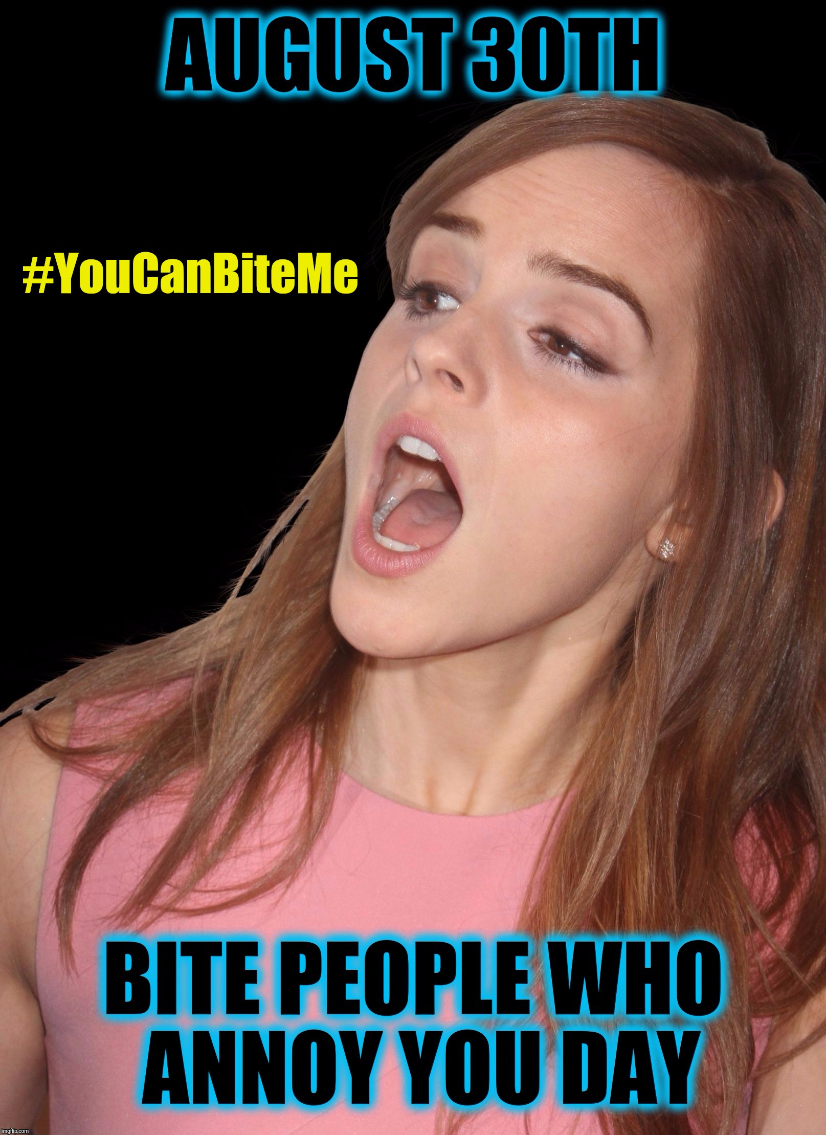 August 30: Bite People Who Annoy You Day, You Can Bite Me Hermione | #YouCanBiteMe | image tagged in 8/30 bite people who annoy you day emma watson,bite,annoying,hermione granger,teeth,holidays | made w/ Imgflip meme maker