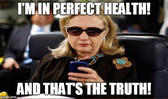 I'M IN PERFECT HEALTH! AND THAT'S THE TRUTH! | made w/ Imgflip meme maker