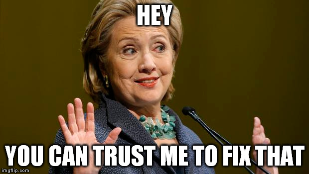 HEY YOU CAN TRUST ME TO FIX THAT | made w/ Imgflip meme maker